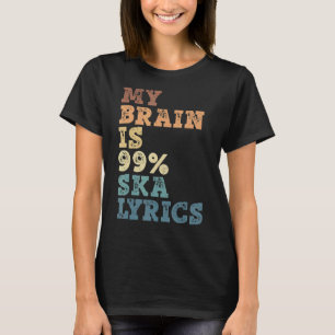 Camiseta My Brain Is 99 Ska Lyrics Ska Music