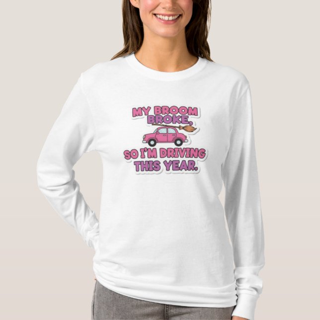 Camiseta My Broom Broke Funny Witch Quote | Halloween Humor (Anverso)