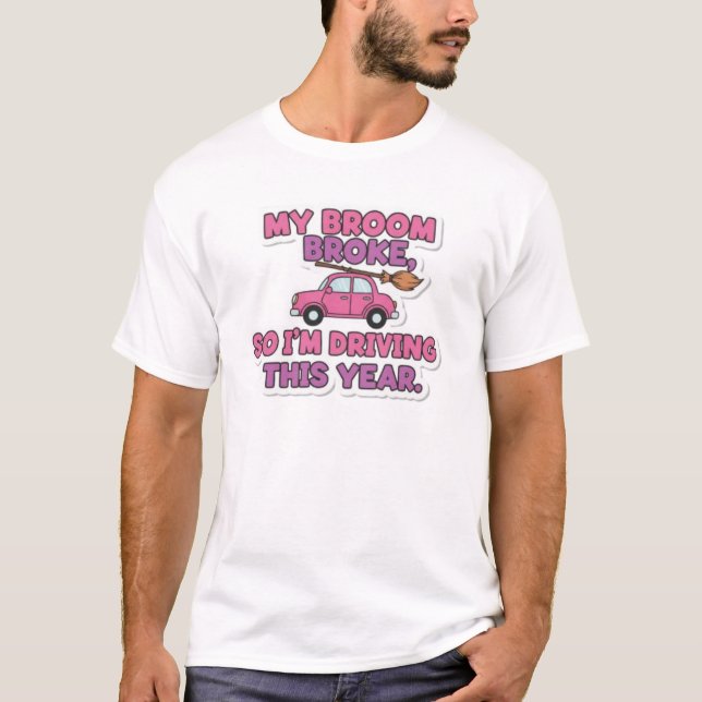 Camiseta My Broom Broke Funny Witch Quote | Halloween Humor (Anverso)