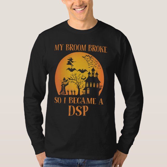 Camiseta My Broom Broke So I Became A DSP  Halloween (Anverso)