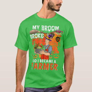Camiseta My Broom Broke So I Became A Farmer Funny Witch Lo