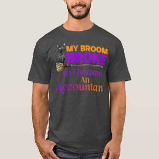 Camiseta My Broom Broke So I Became An Accountant 48