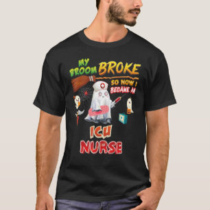 Camiseta My Broom Broke So I Became An ICU Nurse Halloween 