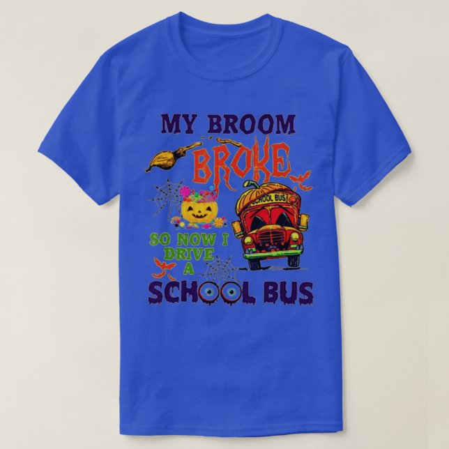 Camiseta My Broom Broke So Now I Drive A School Bus Hallowe (Diseño del anverso)