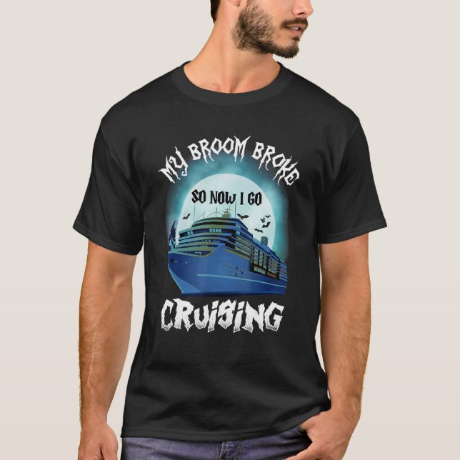 Camiseta My Broom Broke So Now I Go Cruising Halloween Crui (Anverso)