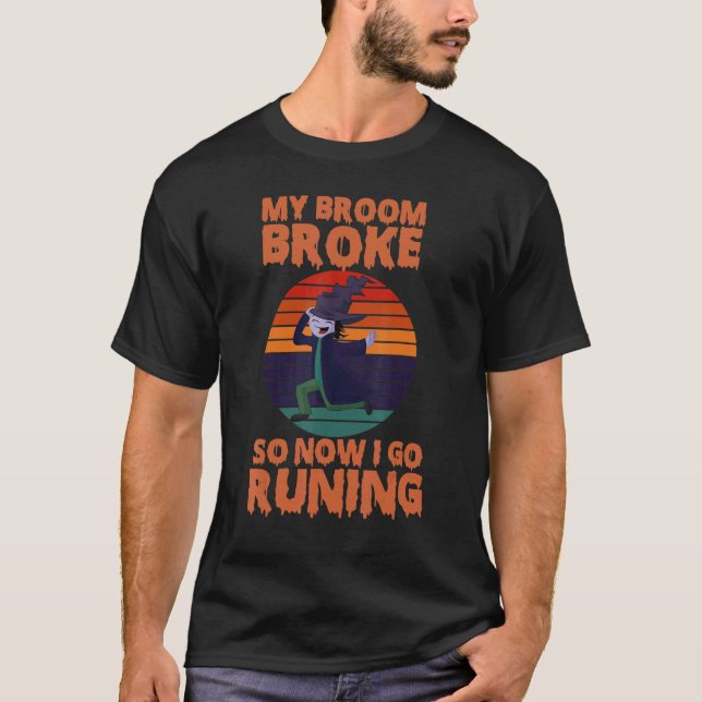 Camiseta My Broom Broke So Now I Go Running (Anverso)