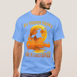 Camiseta My Broom Broke So Now Im A Dialysis Nurse Hallowee