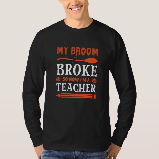 Camiseta My Broom Broke So Now I'm A Teacher   (Anverso)