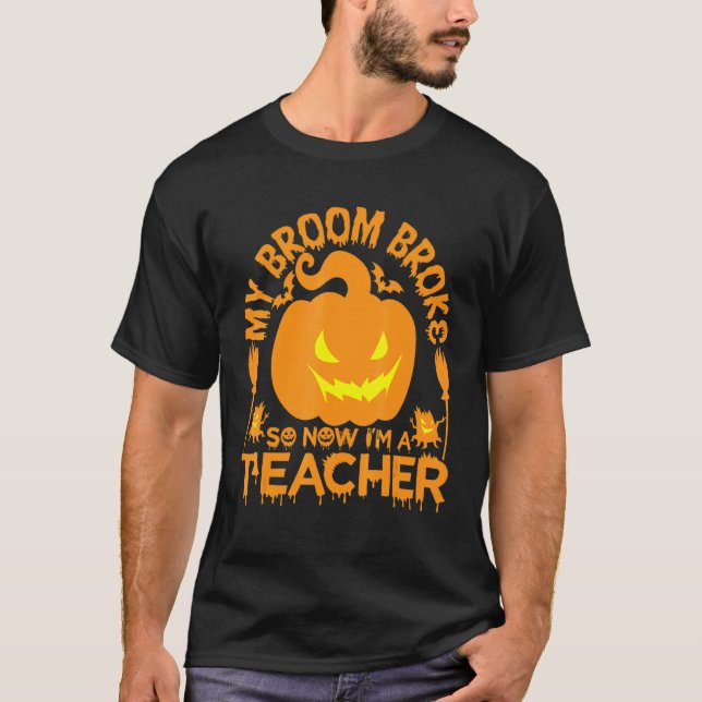 Camiseta My Broom Broke So Now I'm A Teacher  Witch (Anverso)