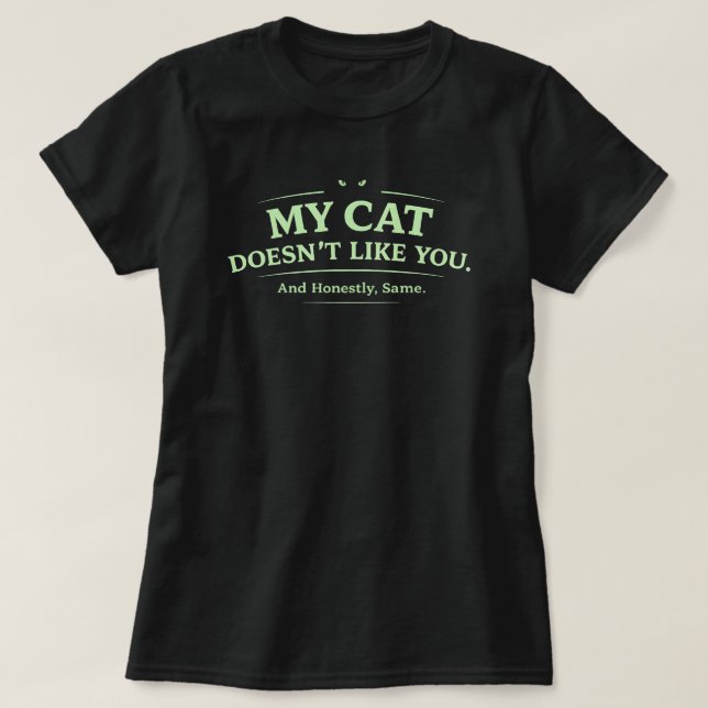 Camiseta My Cat Doesn’t Like You Funny Cat Lover Sarcastic  (Diseño del anverso)