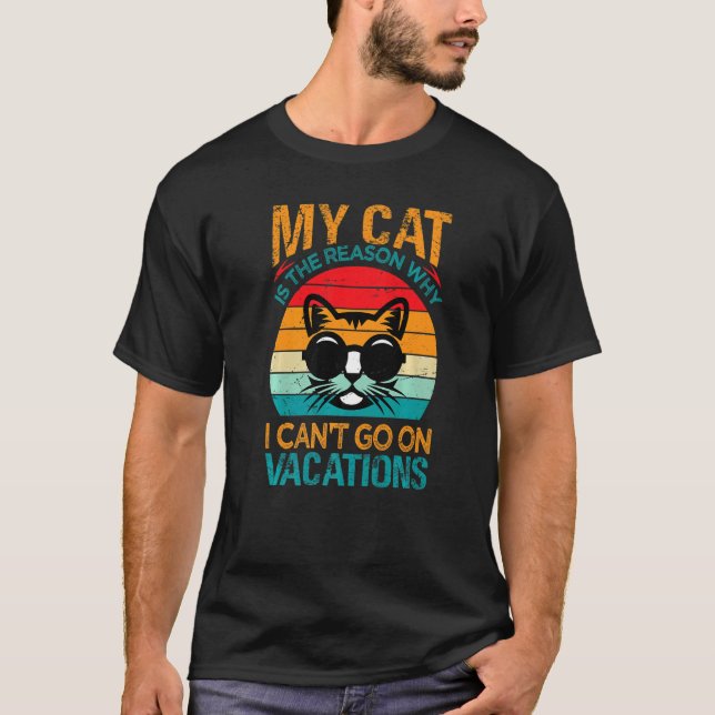 Camiseta My Cat Is The Reason Why I Can't Go On Vacations   (Anverso)