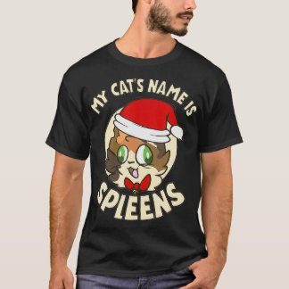 Camiseta My Cat's Name Is Spleens Gift Spleen The Cat Lover