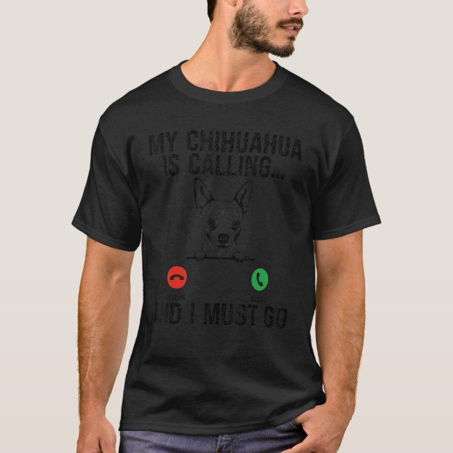 Camiseta My Chihuahua Is Calling And I Must Go    Chihuahua (Anverso)