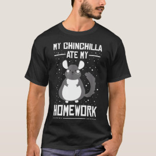 Camiseta My Chinchilla Ate My Homework Student Sarcastic Pu