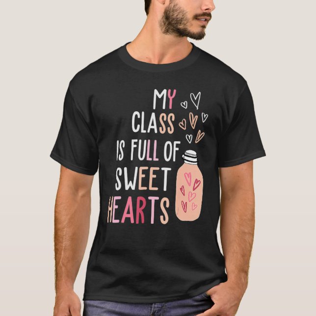 Camiseta My Class Is Full Of SweetHearts Teacher Valentine' (Anverso)