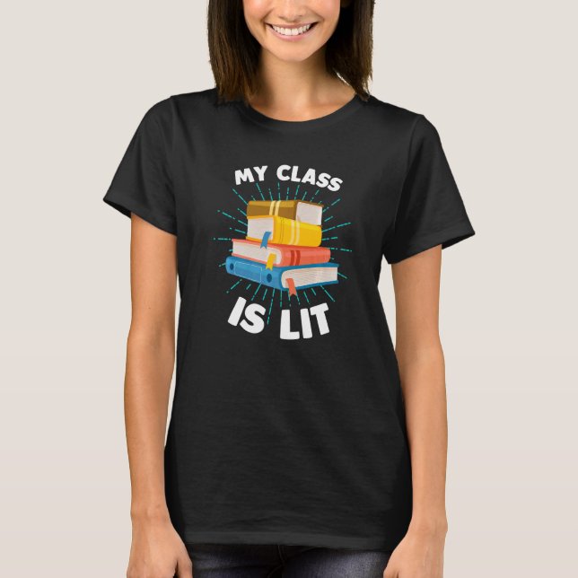 Camiseta My Class is Lit   Reading Literature Teacher  1 (Anverso)