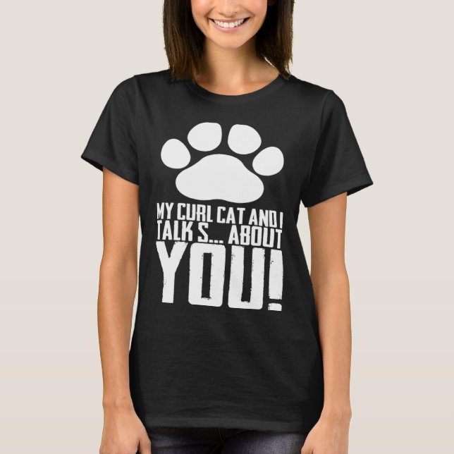 Camiseta My curl cat and i talk s about you (Anverso)
