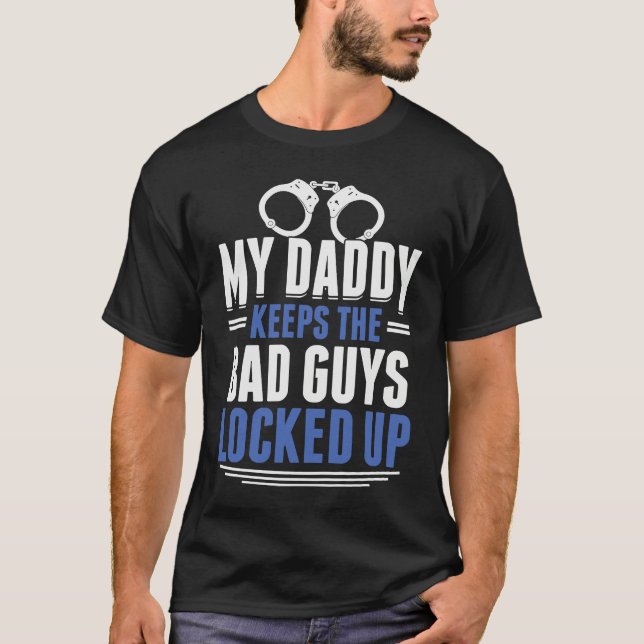 Camiseta My Daddy Keeps The Bad Guys Locked Up Police Offic (Anverso)