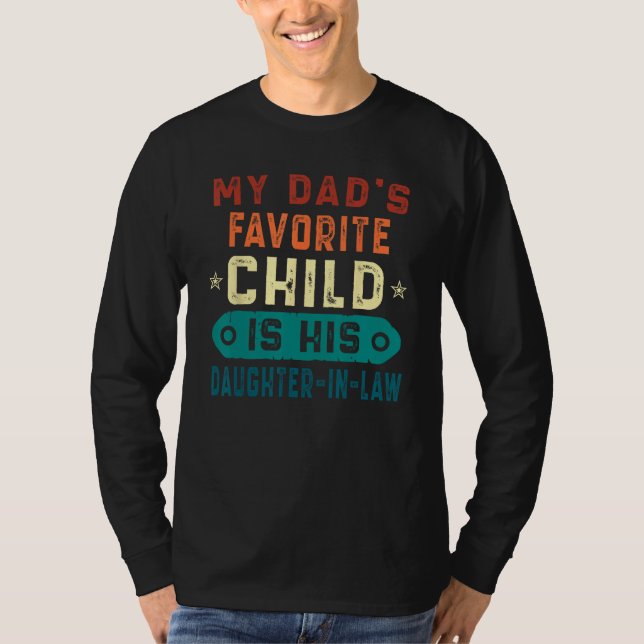 Camiseta My Dads Favorite Child Is His Daughter In Law Funn (Anverso)