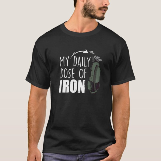 Camiseta My Daily Dose Of Iron Golfing Expert Golfer Crew (Anverso)