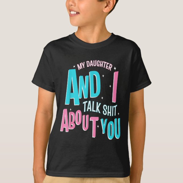 Camiseta My Daughter And I Talk About You Funny Matching Mo (Anverso)
