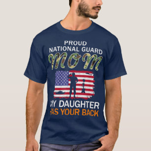 Camiseta My Daughter Has Your Back-Proud National Guard Mom
