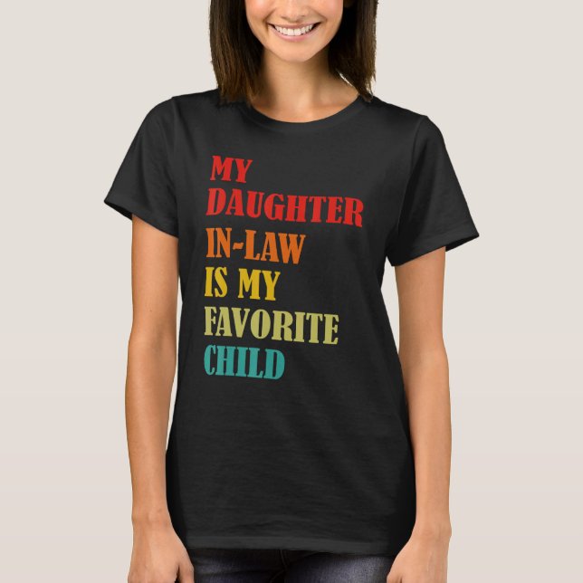 Camiseta My Daughter In Law Is My Favorite Child Funny Fami (Anverso)