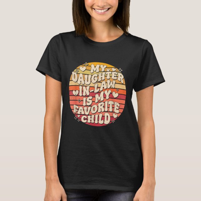 Camiseta My Daughter In Law Is My Favorite Child Funny Fami (Anverso)