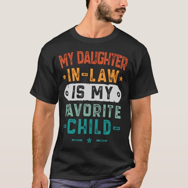 Camiseta My Daughter In Law Is My Favorite Child Funny Fath (Anverso)