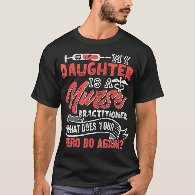 Camiseta My Daughter is a Nurse Practitioner (Anverso)