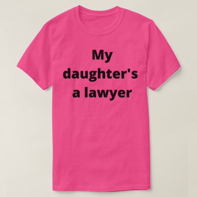 CAMISETA MY DAUGHTERS A LAWYER (Diseño del anverso)