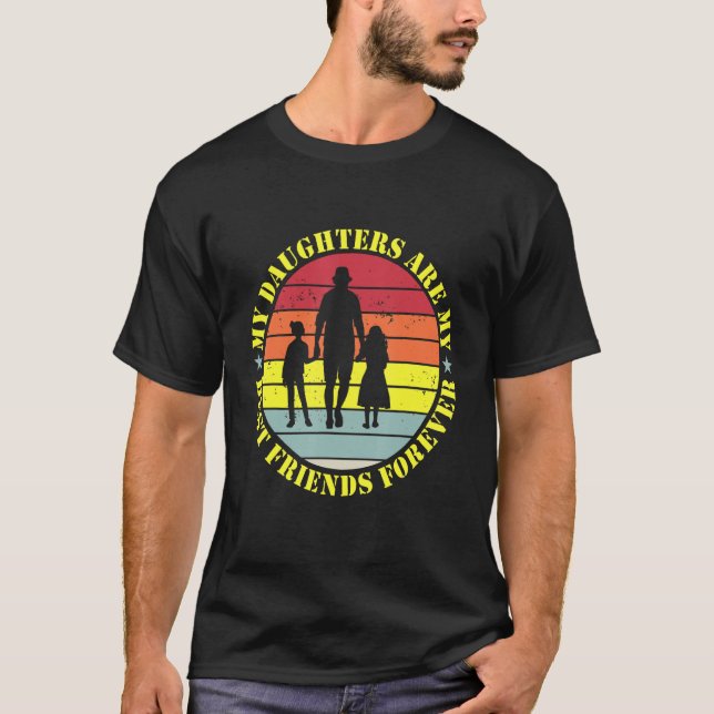 Camiseta My Daughters Are My Best Friends Forever T-Shirt_1 (Anverso)