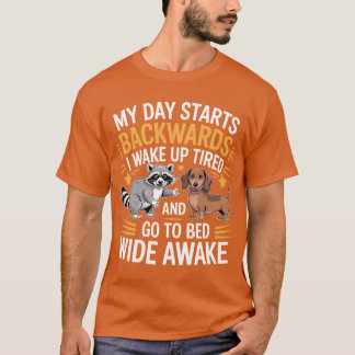 Camiseta My Day Starts Backwards I Wake Upired friends