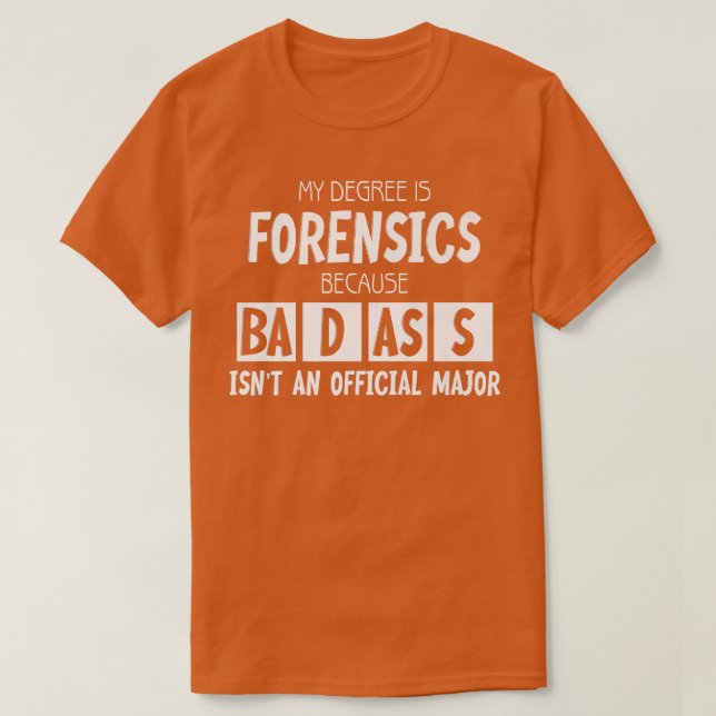 Camiseta My Degree Is Forensic Science Premium 1438 (Diseño del anverso)