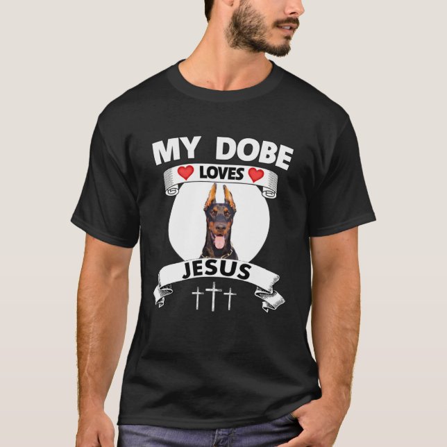 Camiseta My Dobe Loves Jesus Christian Doberman Pinscher Do (Anverso)
