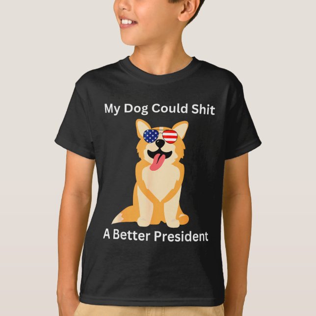 Camiseta My Dog Could A Better President - Funny Anti Trump (Anverso)