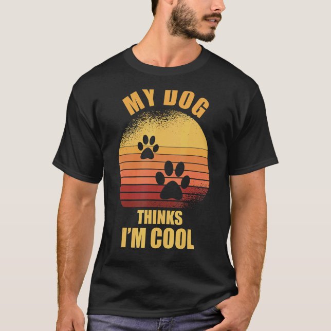 Camiseta My Dog cree que soy un buen dueño de perros (Anverso)