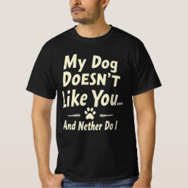 Camiseta My Dog Doesn’t Like You T-Shirt – Sarcastic Retro 
