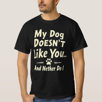 Camiseta My Dog Doesn’t Like You T-Shirt – Sarcastic Retro 