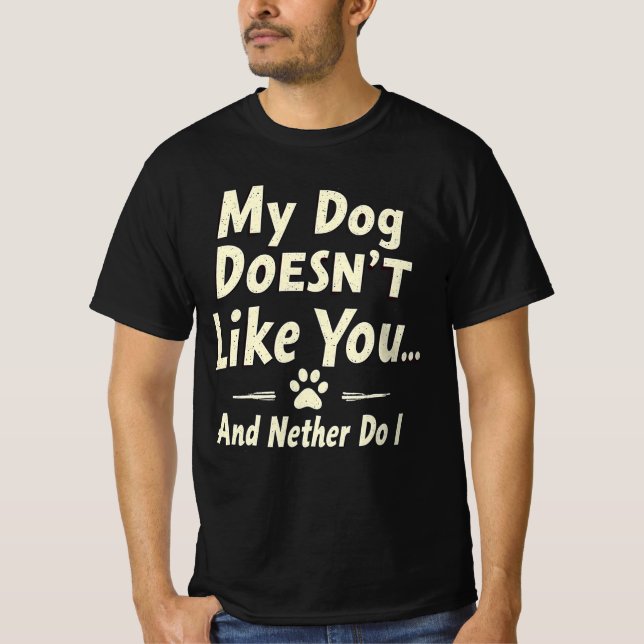 Camiseta My Dog Doesn’t Like You T-Shirt – Sarcastic Retro  (Anverso)