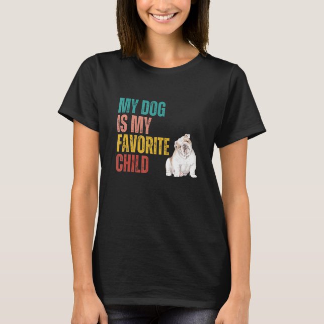 Camiseta My Dog is my Favorite Child English Bulldog Dog Qu (Anverso)