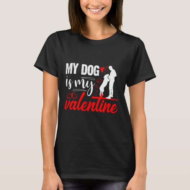Camiseta My Dog Is My Valentine Day Heart Love Dog Valentin (Anverso)