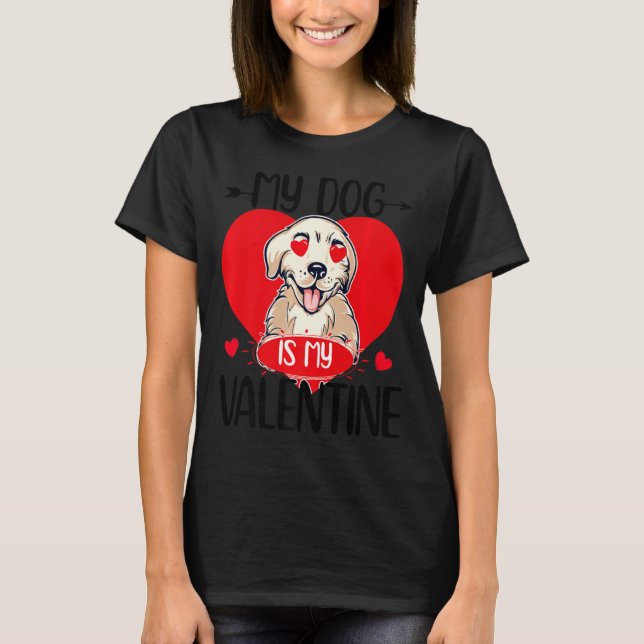 Camiseta My Dog Is My Valentine Day Heart Love Dog Valentin (Anverso)