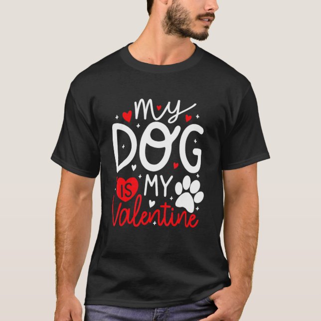 Camiseta My Dog Is My Valentine Dogs Lovers Valentines Day  (Anverso)