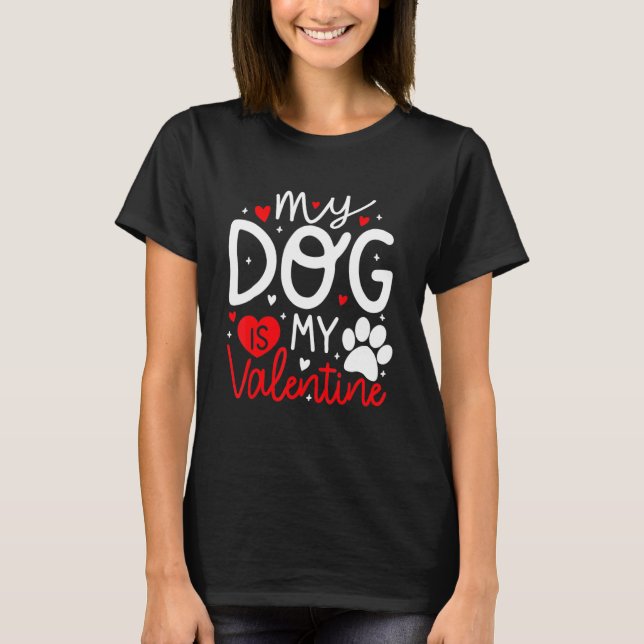 Camiseta My Dog Is My Valentine Dogs Lovers Valentines Day  (Anverso)