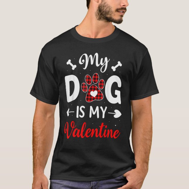 Camiseta My Dog Is My Valentine Funny Gifts For Dog Lover (Anverso)
