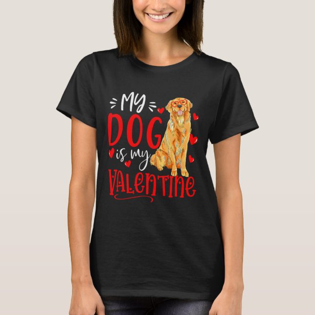 Camiseta My Dog Is My Valentine Golden Retriever Valentines (Anverso)
