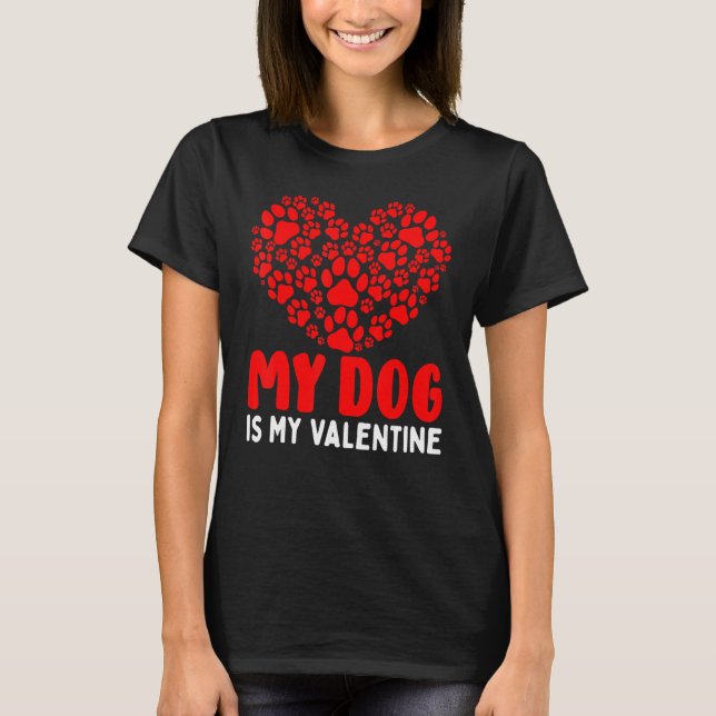 Camiseta My Dog Is My Valentine Heart Paw Printed Valentine (Anverso)