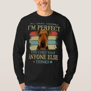 Camiseta My Dog piensa que soy perfecto Airedale Terrier Re