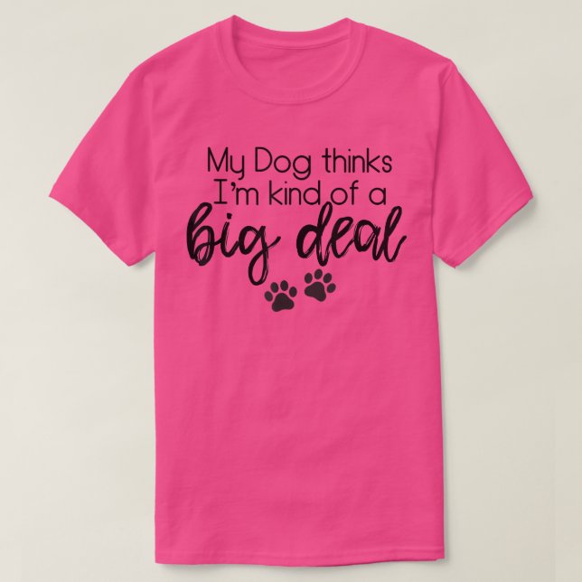 Camiseta My Dog piensa que soy un gran problema.  (Diseño del anverso)